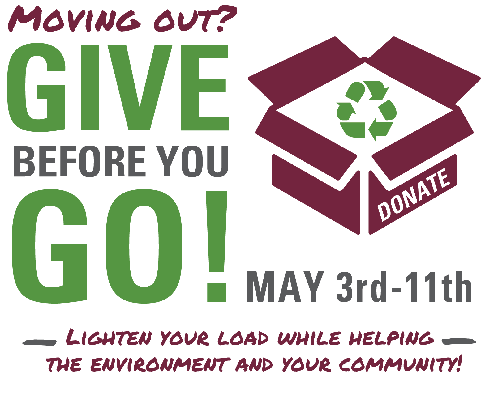 Moving out? Give before you go! Donate May 3rd - 11th. Lighten your load while helping the environment and your community!